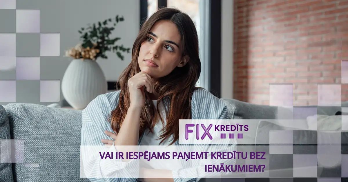 bilde vai kredīts bez ienākumiem ir iespējams?