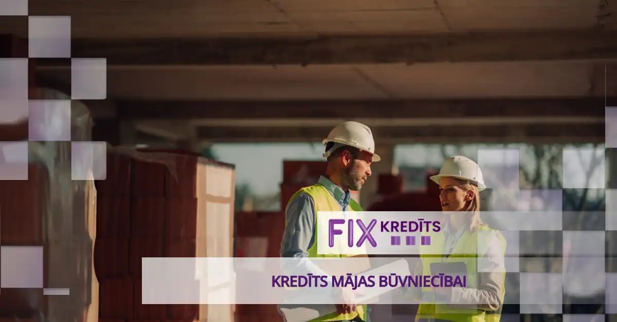 bilde kredīts mājas būvniecībai - kā finansēt ieceri?